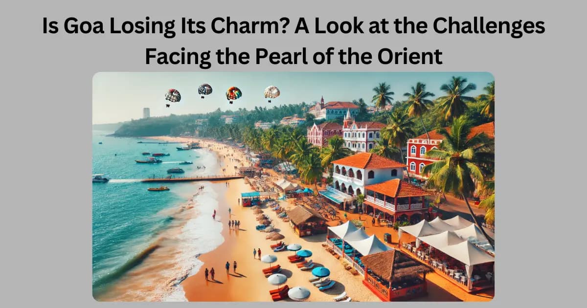 Is Goa Losing Its Charm? A Look at the Challenges Facing the Pearl of the Orient