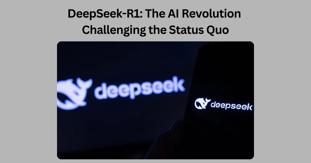 DeepSeek-R1: The AI Revolution Challenging the Status Quo