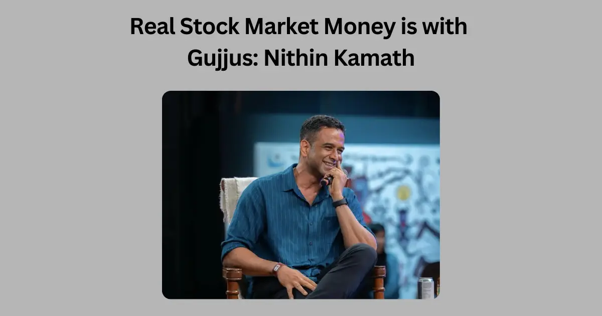 Real Stock Market Money is with Gujjus: Nithin Kamath